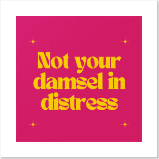 Not your damsel in distress Posters and Art